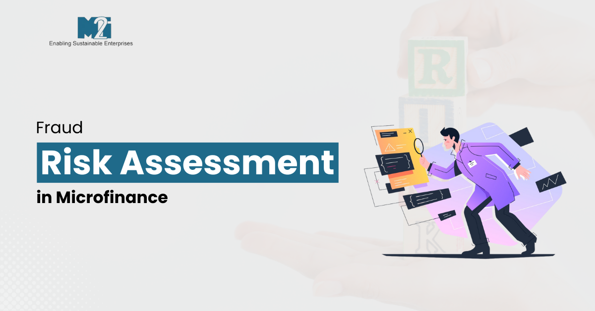 Fraud Risk Assessment in Microfinance, The Microfinance Context, Types of Fraud in Microfinance, Crafting a Resilient Fraud Risk Assessment Framework, Mitigating Risk, Strategies for Success