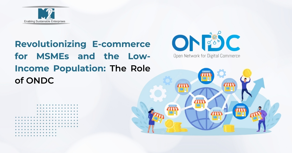ONDC, e-commerce, MSMEs, low-income population, The Broader Impact of ONDC, Empowering the Low-Income Population, How ONDC Benefits MSMEs, Evolution of ONDC